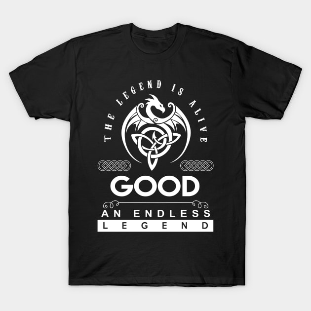 Good Name T Shirt - The Legend Is Alive - Good An Endless Legend Dragon Gift Item T-Shirt by riogarwinorganiza